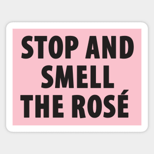 Stop And Smell The Rosé Sticker